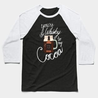 Hipster Holiday Holiday Pairings - You're the Whiskey to my Cocoa Baseball T-Shirt